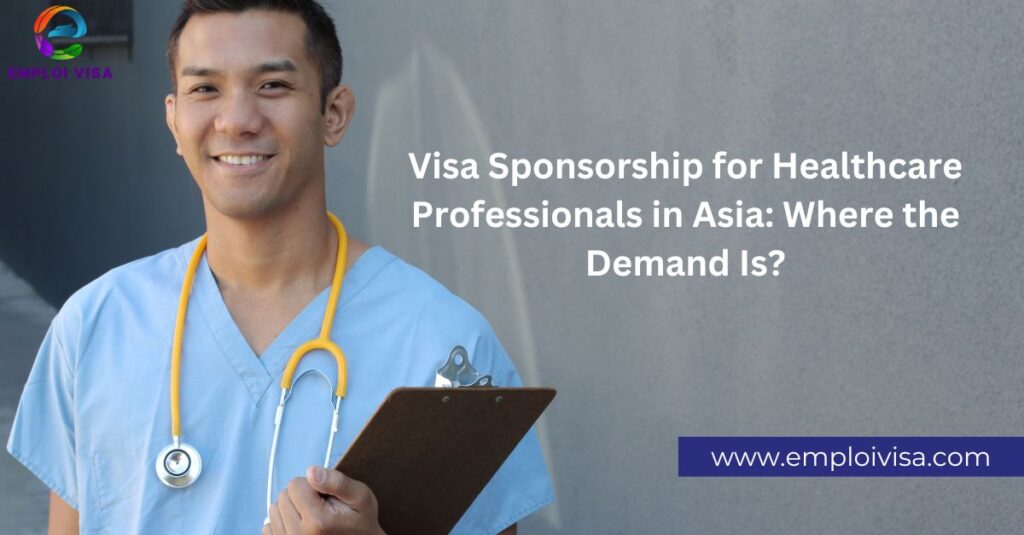 Visa Sponsorship for Healthcare Professionals in Asia: Where the Demand Is?