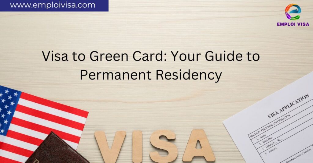 Visa to Green Card: Your Guide to Permanent Residency